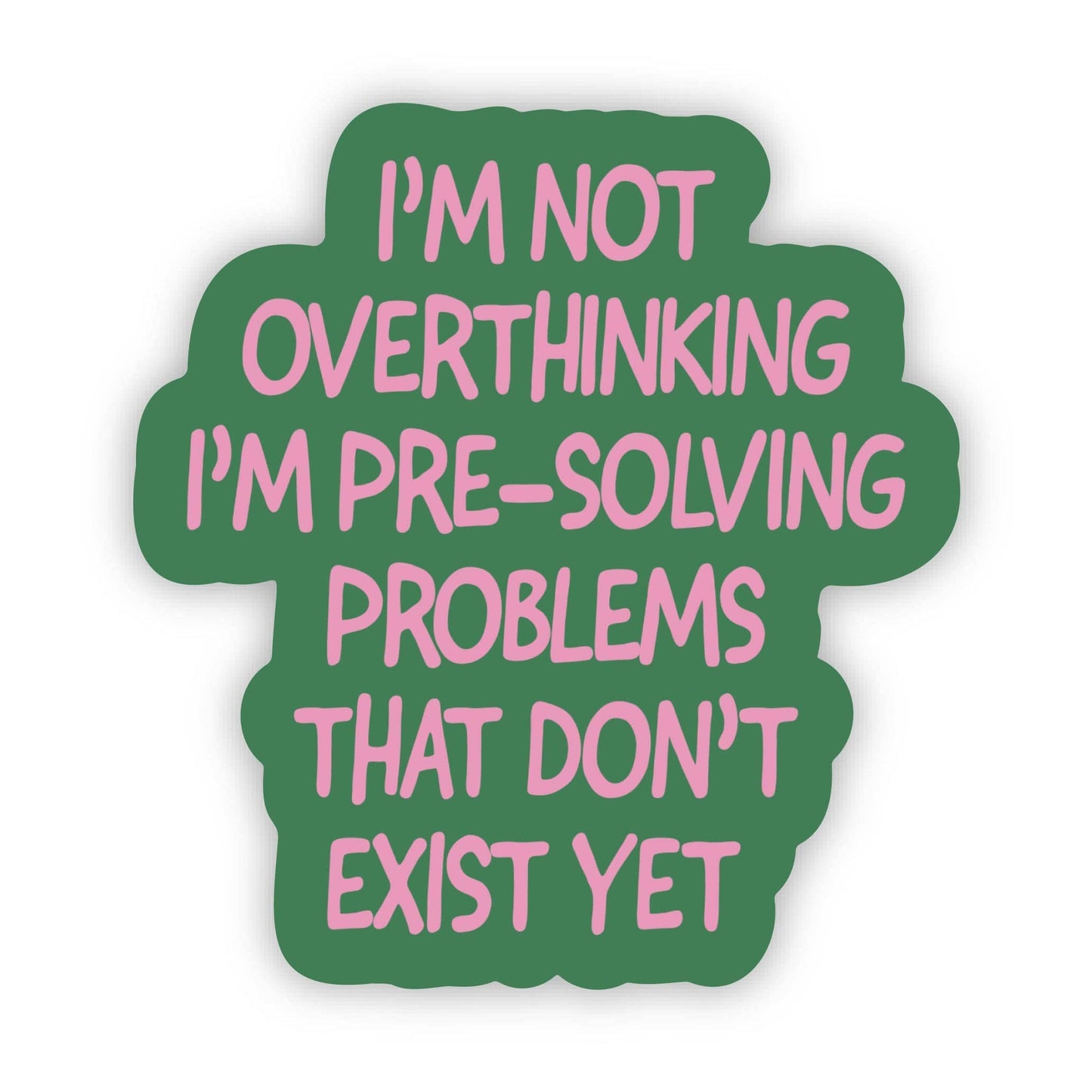 "Not overthinking I'm pre-solving problems" Funny Sticker